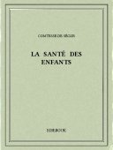 La santé des enfants - Ségur, Comtesse de - Bibebook cover