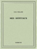 Mes hôpitaux - Verlaine, Paul - Bibebook cover