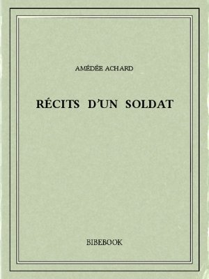 Récits d&#039;un soldat - Achard, Amédée - Bibebook cover