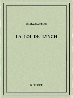 La loi de Lynch - Aimard, Gustave - Bibebook cover
