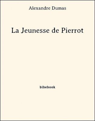 La Jeunesse de Pierrot - Dumas, Alexandre - Bibebook cover