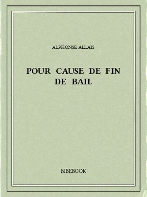 Pour cause de fin de bail - Allais, Alphonse - Bibebook cover