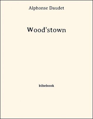 Wood&#039;stown - Daudet, Alphonse - Bibebook cover