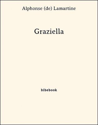 Télécharger : Graziella - Lamartine, Alphonse de Graziella - Lamartine, Alphonse de - Bibebook cover