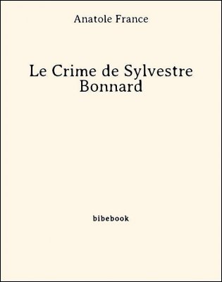 Le Crime de Sylvestre Bonnard - France, Anatole - Bibebook cover