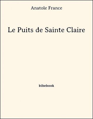 Le Puits de Sainte Claire - France, Anatole - Bibebook cover