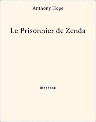 Le Prisonnier de Zenda - Hope, Anthony - Bibebook cover