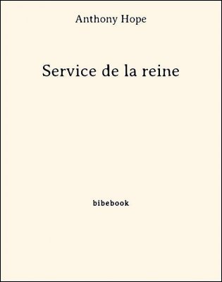 Service de la reine - Hope, Anthony - Bibebook cover