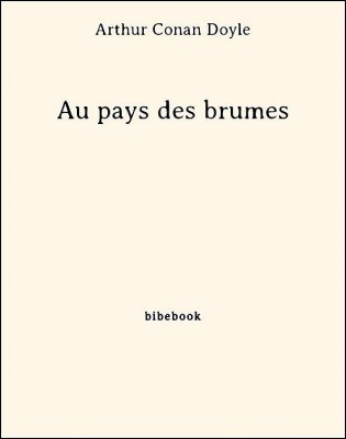 Au pays des brumes - Doyle, Arthur Conan - Bibebook cover