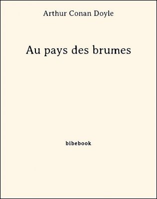 Au pays des brumes - Doyle, Arthur Conan - Bibebook cover