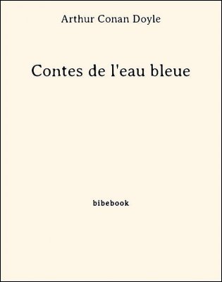 Contes de l&#039;eau bleue - Doyle, Arthur Conan - Bibebook cover