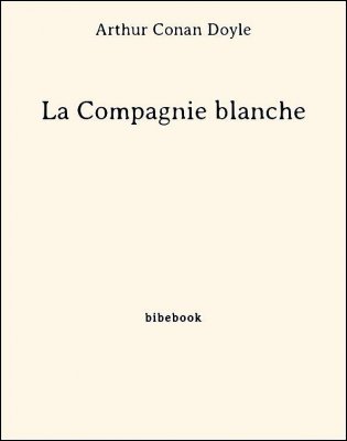 La Compagnie blanche - Doyle, Arthur Conan - Bibebook cover