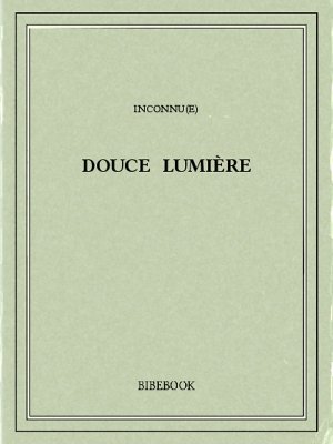 Douce Lumière - Audoux, Marguerite - Bibebook cover