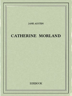 Catherine Morland - Austen, Jane - Bibebook cover