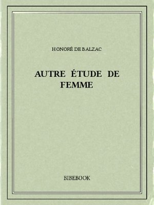 Autre étude de femme - Balzac, Honoré de - Bibebook cover