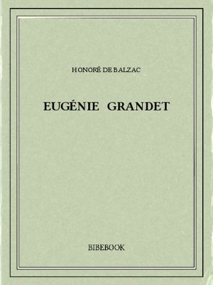 Eugénie Grandet - Balzac, Honoré de - Bibebook cover