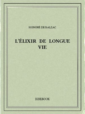 L’élixir de longue vie - Balzac, Honoré de - Bibebook cover