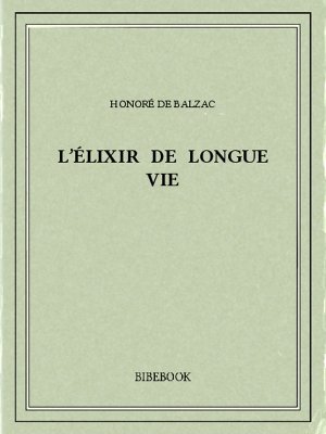 L’élixir de longue vie - Balzac, Honoré de - Bibebook cover