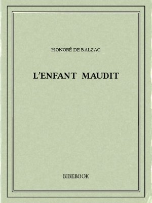 L’enfant maudit - Balzac, Honoré de - Bibebook cover
