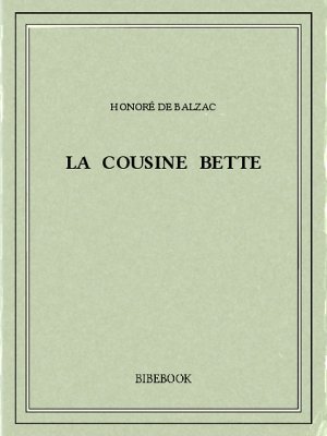 La cousine Bette - Balzac, Honoré de - Bibebook cover
