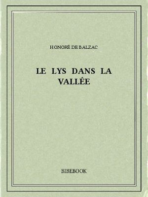 Le lys dans la vallée - Balzac, Honoré de - Bibebook cover