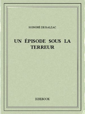 Un épisode sous la terreur - Balzac, Honoré de - Bibebook cover