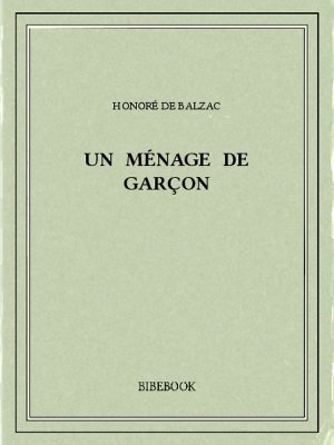 Un ménage de garçon - Balzac, Honoré de - Bibebook cover