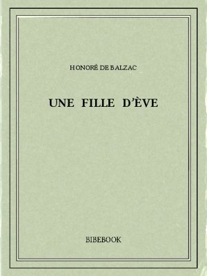 Une fille d’Ève - Balzac, Honoré de - Bibebook cover