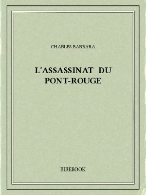 L&#039;assassinat du Pont-Rouge - Barbara, Charles - Bibebook cover