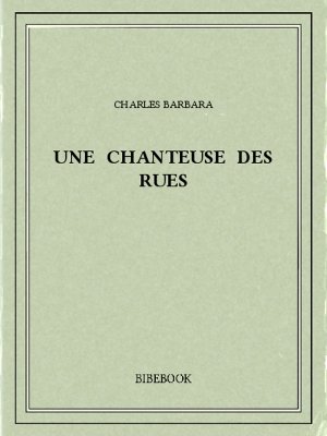 Une chanteuse des rues - Barbara, Charles - Bibebook cover