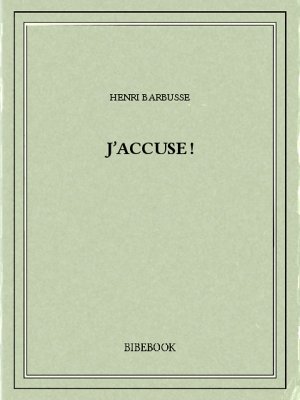 J’accuse ! - Barbusse, Henri - Bibebook cover