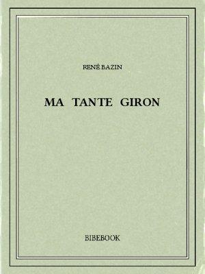 Ma tante Giron - Bazin, René - Bibebook cover