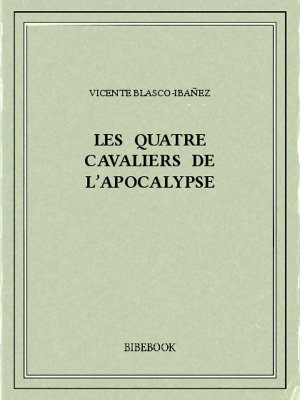 Les quatre cavaliers de l&#039;apocalypse - Blasco-Ibanez, Vicente - Bibebook cover