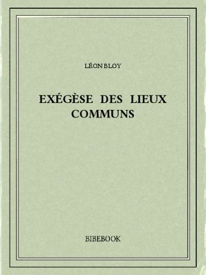 Exégèse des Lieux Communs - Bloy, Léon - Bibebook cover