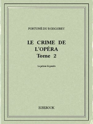 Le crime de l&#039;Opéra 2 - Boisgobey, Fortuné du - Bibebook cover