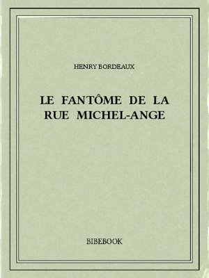 Le fantôme de la rue Michel-Ange - Bordeaux, Henry - Bibebook cover