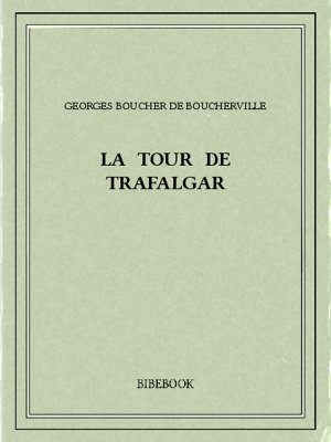 La tour de Trafalgar - Boucherville, Georges Boucher de - Bibebook cover