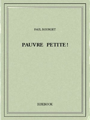Pauvre petite! - Bourget, Paul - Bibebook cover