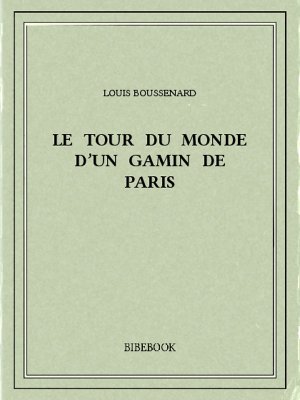Le tour du monde d&#039;un gamin de Paris - Boussenard, Louis - Bibebook cover