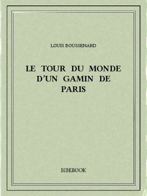 Le tour du monde d&#039;un gamin de Paris - Boussenard, Louis - Bibebook cover