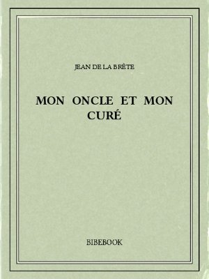 Mon oncle et mon curé - Brète, Jean de La - Bibebook cover