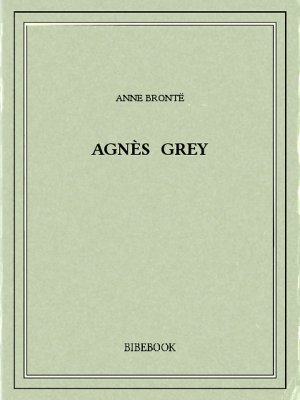 Agnès Grey - Brontë, Anne - Bibebook cover