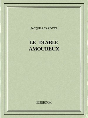 Le diable amoureux - Cazotte, Jacques - Bibebook cover