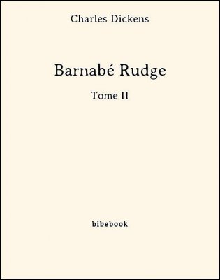 Barnabé Rudge - Tome II - Dickens, Charles - Bibebook cover