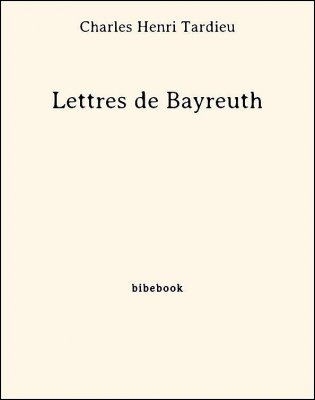 Lettres de Bayreuth - Tardieu, Charles Henri - Bibebook cover