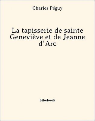 La tapisserie de sainte Geneviève et de Jeanne d’Arc - Péguy, Charles - Bibebook cover