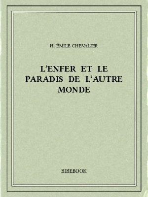 L&#039;enfer et le paradis de l&#039;autre monde - Chevalier, H.-Émile - Bibebook cover