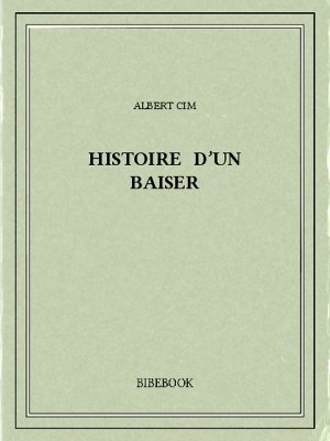 Histoire d&#039;un baiser - Cim, Albert - Bibebook cover