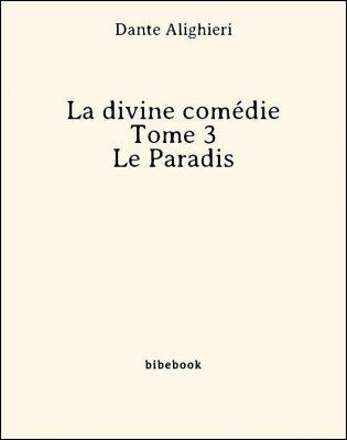 La divine comédie - Tome 3 - Le Paradis - Alighieri, Dante - Bibebook cover
