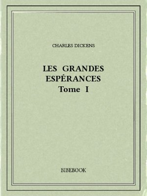 Les grandes espérances I - Dickens, Charles - Bibebook cover
